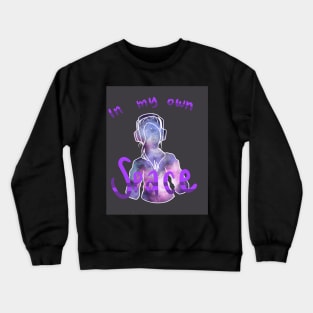 In my own Space Crewneck Sweatshirt